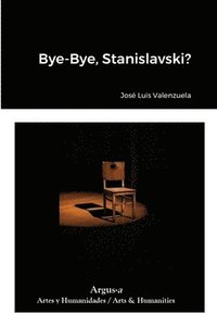 bokomslag Bye-Bye, Stanislavski?