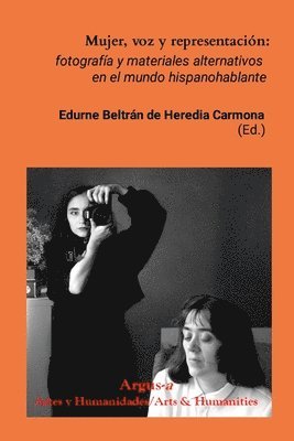 bokomslag Mujer, voz y representación: fotografía y materiales alternativos en el mundo hispanohablante