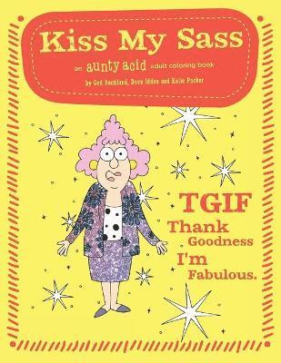 Kiss My Sass: An Aunty Acid Adult Coloring Book 1