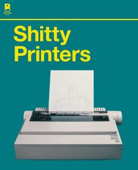 bokomslag Sh*tty Printers