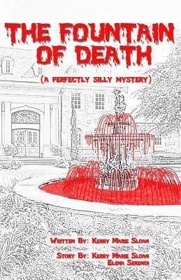 The Fountain of Death: (a Perfectly Silly Mystery) 1