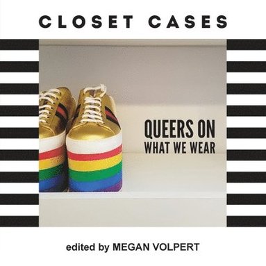Megan Volpert - Closet Cases: Queers on What We Wear, Häftad