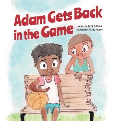 Greg Adams - Adam Gets Back in the Game, Inbunden