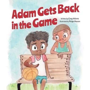 Greg Adams - Adam Gets Back in the Game, Häftad