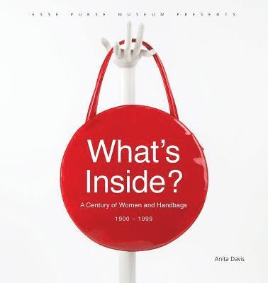 bokomslag What's Inside?: A Century of Women and Handbags, 1900-1999