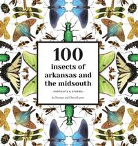 bokomslag 100 Insects of Arkansas and the Midsouth: Portraits & Stories