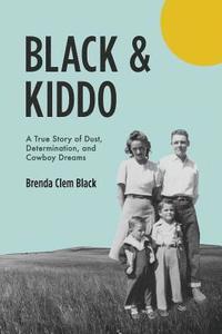 bokomslag Black & Kiddo: A True Story of Dust, Determination, and Cowboy Dreams