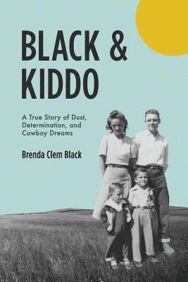 bokomslag Black & Kiddo: A True Story of Dust, Determination, and Cowboy Dreams