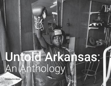 bokomslag Untold Arkansas: An Anthology