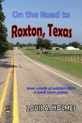 On The Road to Roxton, Texas: More words of wisdom from a small town Pastor. 1