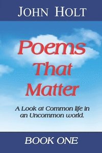 bokomslag Poems That Matter - Book One: A Look at Common life in an Uncommon world