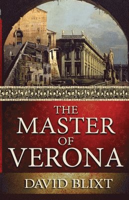 David Blixt - Master Of Verona, Häftad