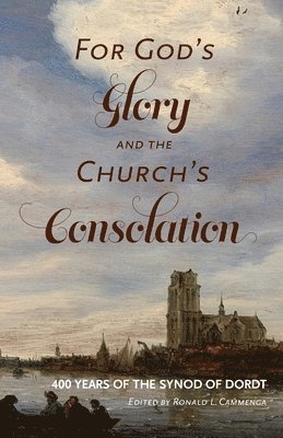 Ronald L Cammenga, Ronald L. Cammenga - For God's Glory and the Church's Consolation, Häftad