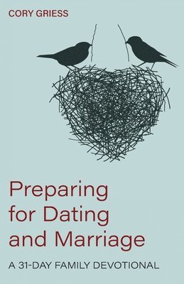 Preparing for Dating and Marriage 1