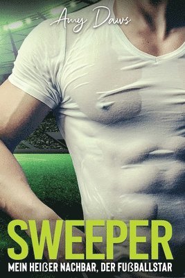 bokomslag Sweeper - Mein heißer Nachbar, der Fußballstar