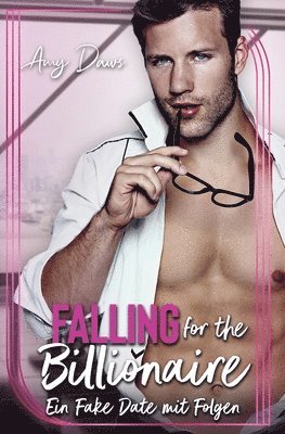 bokomslag Falling for the Billionaire - ein Fake Date Mit Folgen