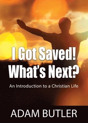 I Got Saved! What's Next?