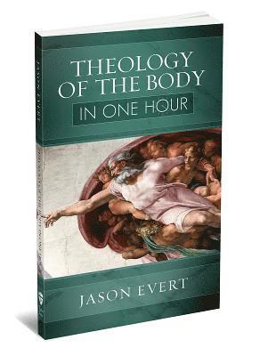 Jason Evert - Theology of the Body in One Hour, Häftad