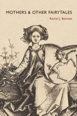Rachel J. Bennett - Mothers & Other Fairytales, Häftad. Tillgänglighet: Lägg i varukorg