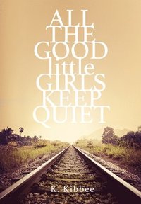 bokomslag All the Good Little Girls Keep Quiet