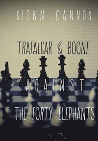 bokomslag Trafalgar & Boone Against the Forty Elephants