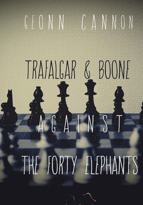 Geonn Cannon - Trafalgar & Boone Against the Forty Elephants, Inbunden