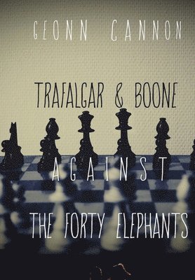 Trafalgar & Boone Against the Forty Elephants 1