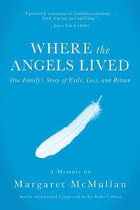 bokomslag Where the Angels Lived: One Family's Story of Exile, Loss, and Return