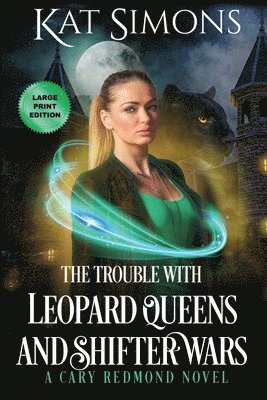 bokomslag The Trouble with Leopard Queens and Shifter Wars