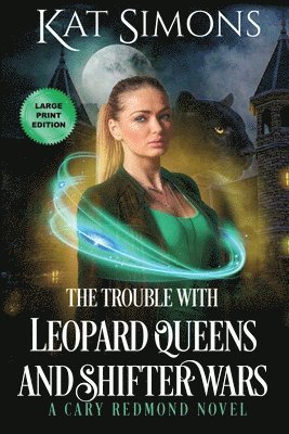 Kat Simons - Trouble with Leopard Queens and Shifter Wars, Häftad