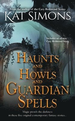 Kat Simons - Haunts and Howls and Guardian Spells, Häftad