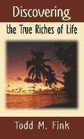Discovering the True Riches of Life
