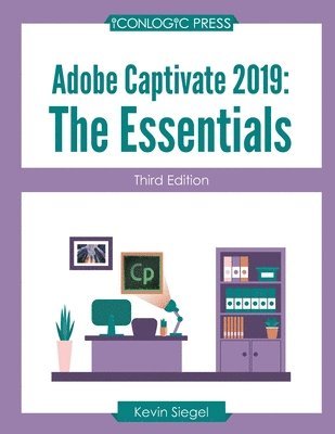 Kevin Siegel - Adobe Captivate 2019: The Essentials (Third Edition), Häftad
