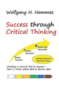 bokomslag Success through Critical Thinking: Creating a Launch Pad to Success - Part 1: From White Belt to Brown Belt