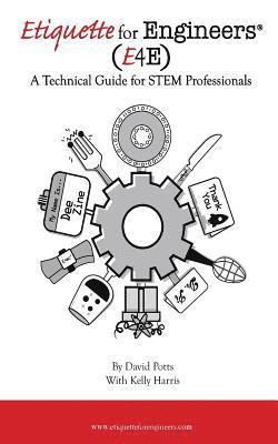 Etiquette for Engineers: A Technical Guide for STEM Professionals 1