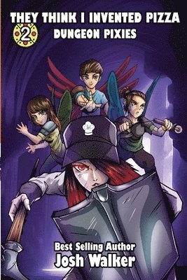 They Think I Invented Pizza Dungeon Pixies