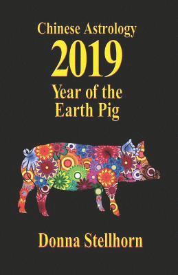 Chinese Astrology: 2019 Year of the Earth Pig 1