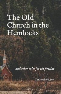 bokomslag The Old Church in the Hemlocks