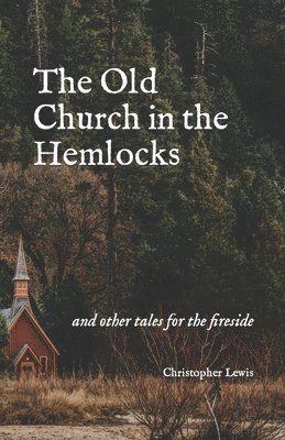 Christopher Lewis - Old Church in the Hemlocks, Häftad