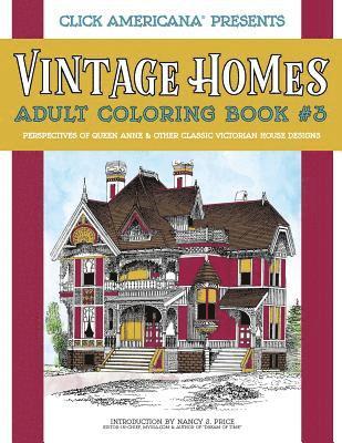 Vintage Homes: Adult Coloring Book: Perspectives of Queen Anne & Other Classic Victorian House Designs 1