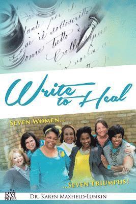 Write to Heal: Seven Women, Seven Triumphs 1