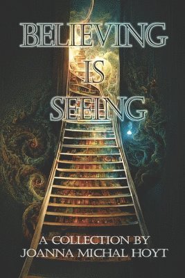 Joanna Michal Hoyt - Believing is Seeing, Häftad