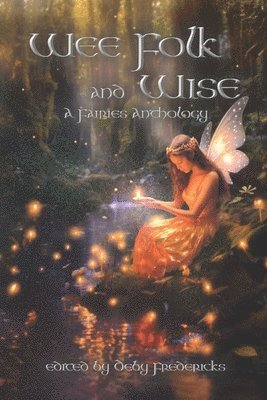 Various Authors, Deby Fredericks - Wee Folk and Wise, Häftad