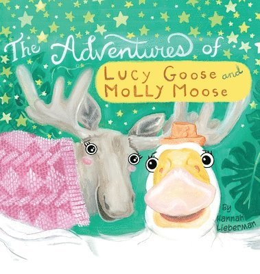 bokomslag The Adventures of Lucy Goose and Molly Moose