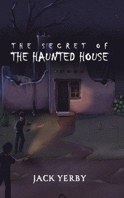 Jack Yerby - Secret of the Haunted House, Inbunden