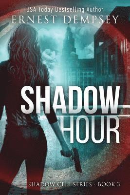 Shadow Hour: A Shadow Cell Thriller 1