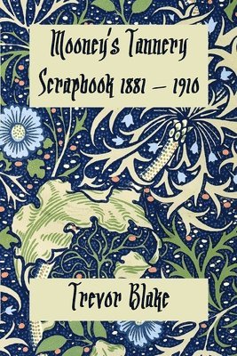 Trevor Blake - Mooney's Tannery Scrapbook, Häftad