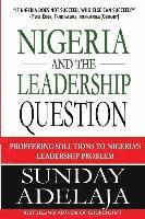 Nigeria and the Leadership Question: Proffering Solutions to Nigeria's Leadership Problem 1