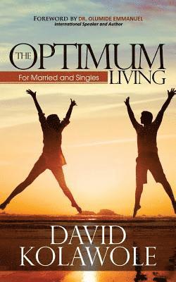 David O. Kolawole - The Optimum Living: For Married and Singles, Häftad