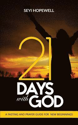 bokomslag 21 Days With God: A Fasting and Prayer Guide for New Beginnings